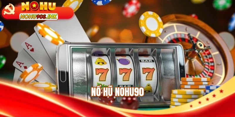 Nổ hũ NOHU90
